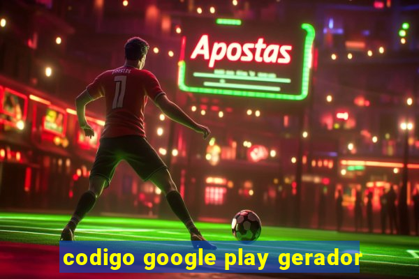 codigo google play gerador